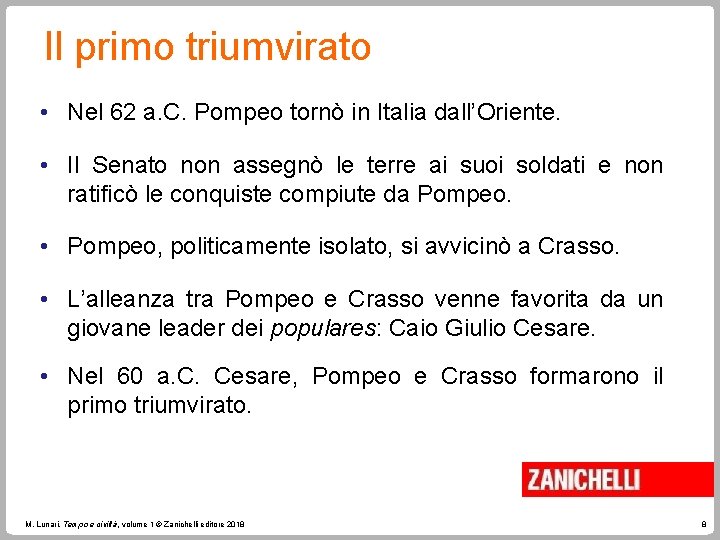 Il primo triumvirato • Nel 62 a. C. Pompeo tornò in Italia dall’Oriente. •