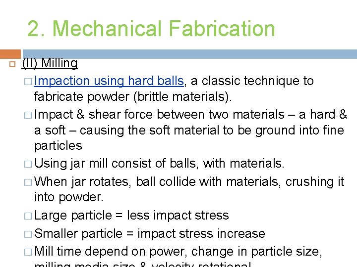 2. Mechanical Fabrication (II) Milling � Impaction using hard balls, a classic technique to