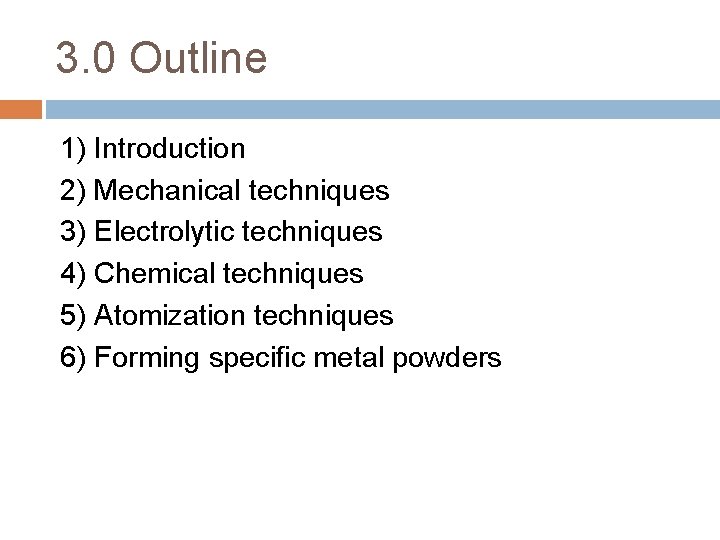 3. 0 Outline 1) Introduction 2) Mechanical techniques 3) Electrolytic techniques 4) Chemical techniques