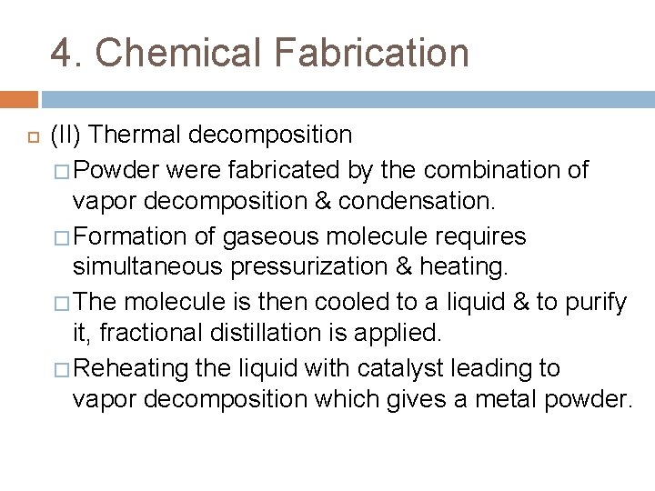 4. Chemical Fabrication (II) Thermal decomposition � Powder were fabricated by the combination of