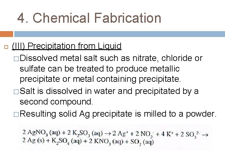 4. Chemical Fabrication (III) Precipitation from Liquid � Dissolved metal salt such as nitrate,