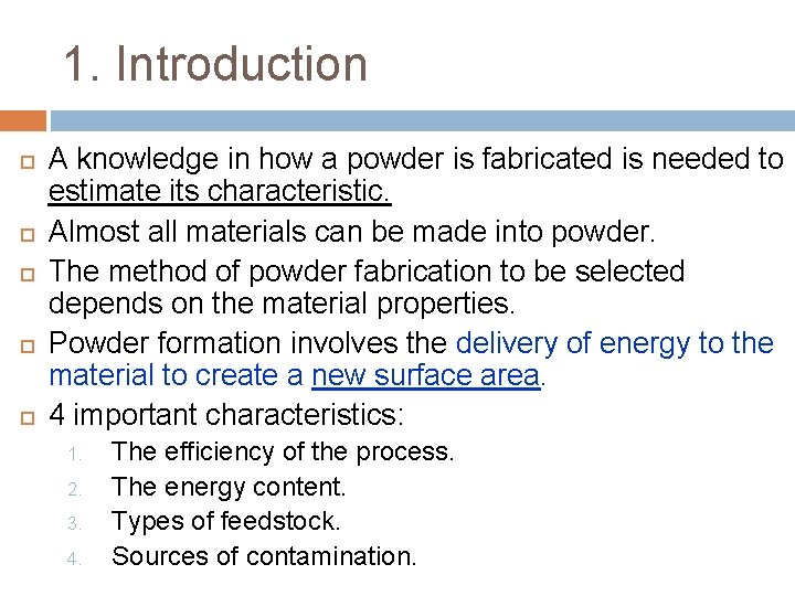 1. Introduction A knowledge in how a powder is fabricated is needed to estimate