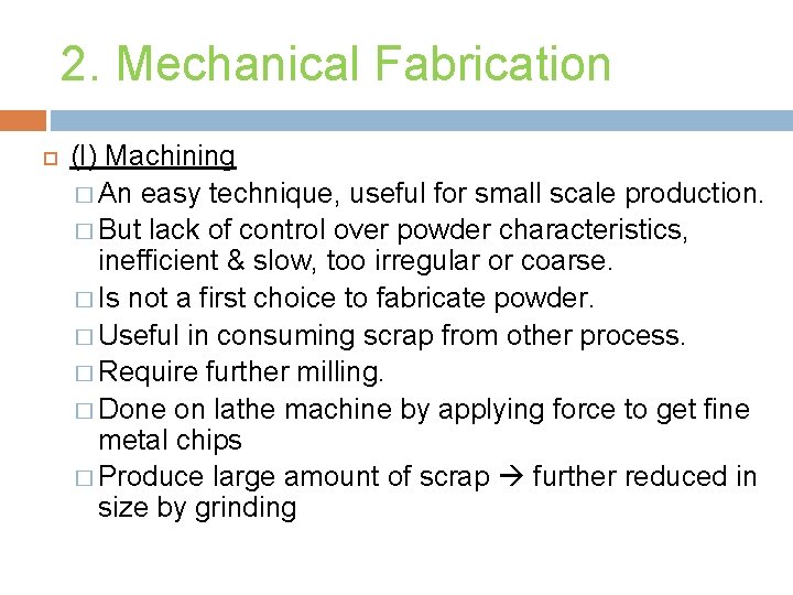 2. Mechanical Fabrication (I) Machining � An easy technique, useful for small scale production.