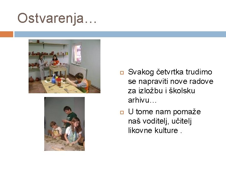 Ostvarenja… Svakog četvrtka trudimo se napraviti nove radove za izložbu i školsku arhivu… U