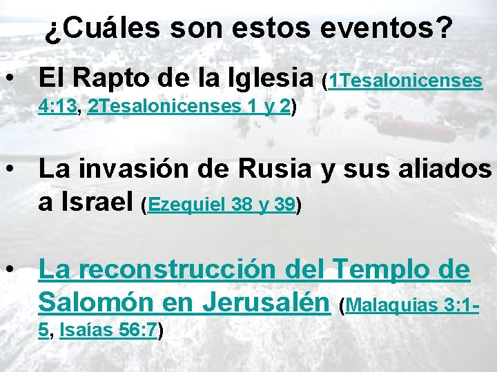 ¿Cuáles son estos eventos? • El Rapto de la Iglesia (1 Tesalonicenses 4: 13,