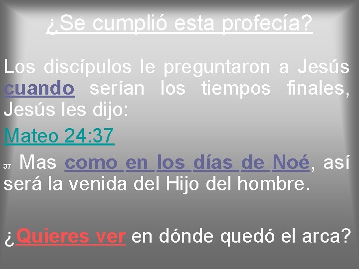 ¿Se cumplió esta profecía? Los discípulos le preguntaron a Jesús cuando serían los tiempos