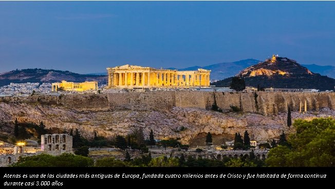 Atenas es una de las ciudades más antiguas de Europa, fundada cuatro milenios antes