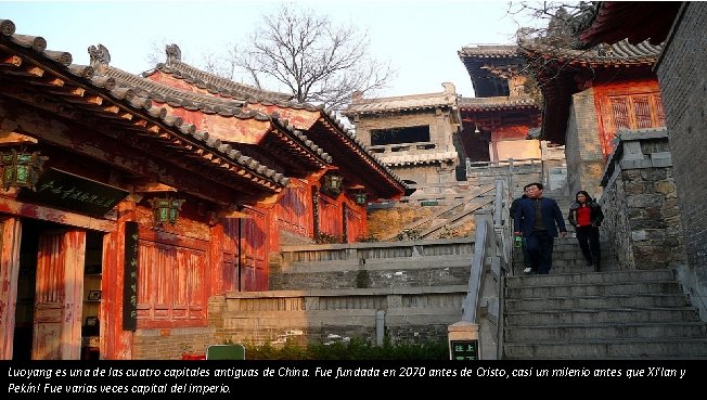 Luoyang es una de las cuatro capitales antiguas de China. Fue fundada en 2070