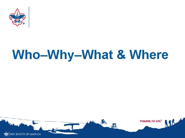 Who–Why–What & Where 