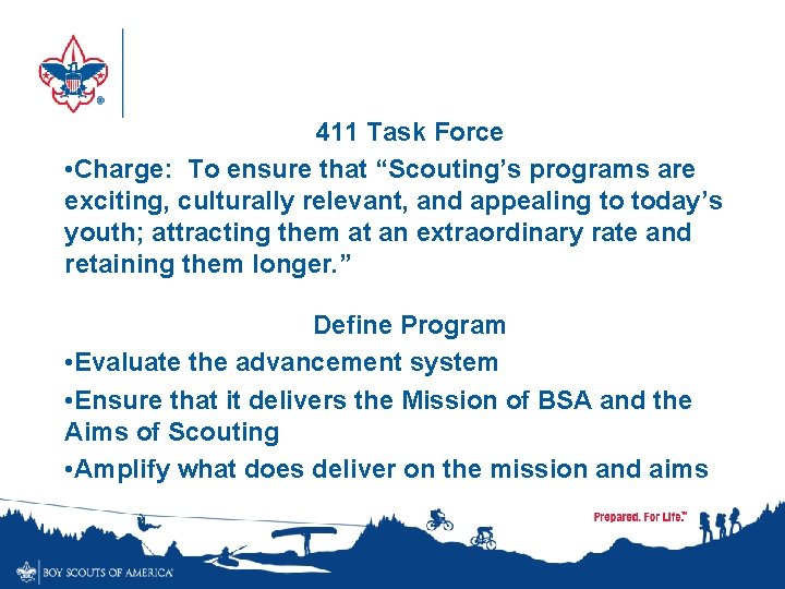 411 Task Force • Charge: To ensure that “Scouting’s programs are exciting, culturally relevant,