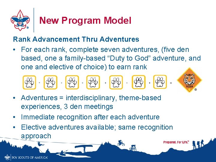 New Program Model Rank Advancement Thru Adventures • For each rank, complete seven adventures,