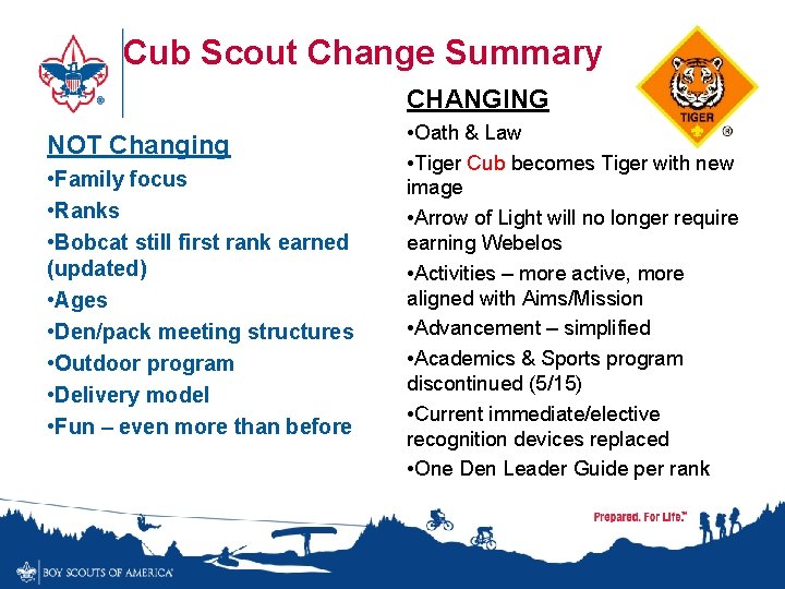 Cub Scout Change Summary CHANGING NOT Changing • Family focus • Ranks • Bobcat