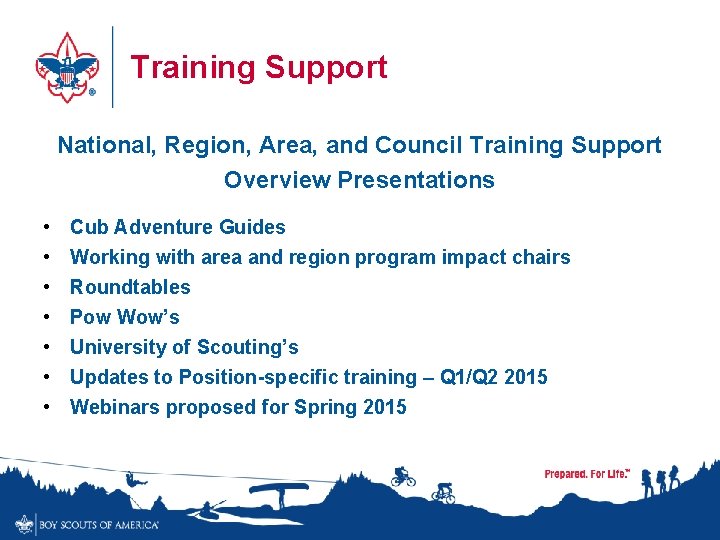 Training Support National, Region, Area, and Council Training Support Overview Presentations • • Cub