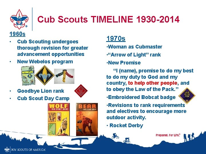 Cub Scouts TIMELINE 1930 -2014 1960 s • • Cub Scouting undergoes thorough revision