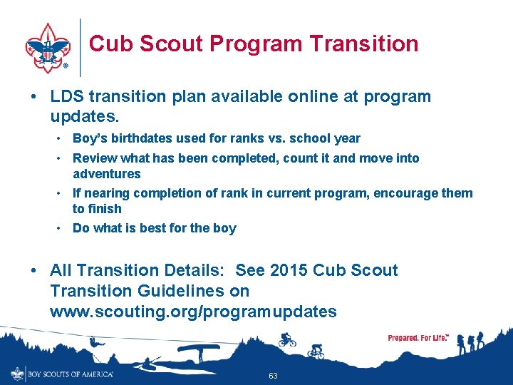 Cub Scout Program Transition • LDS transition plan available online at program updates. •