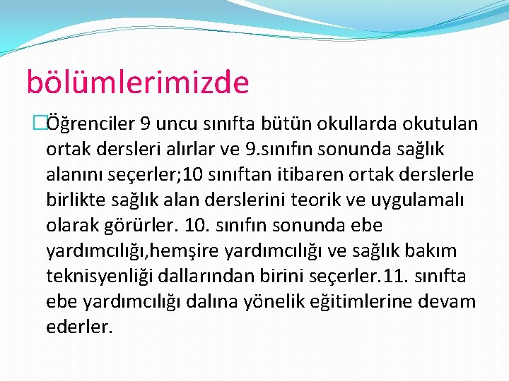 bölümlerimizde �Öğrenciler 9 uncu sınıfta bütün okullarda okutulan ortak dersleri alırlar ve 9. sınıfın