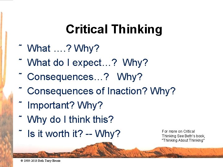 Critical Thinking ˜ ˜ ˜ ˜ What …. ? Why? What do I expect…?