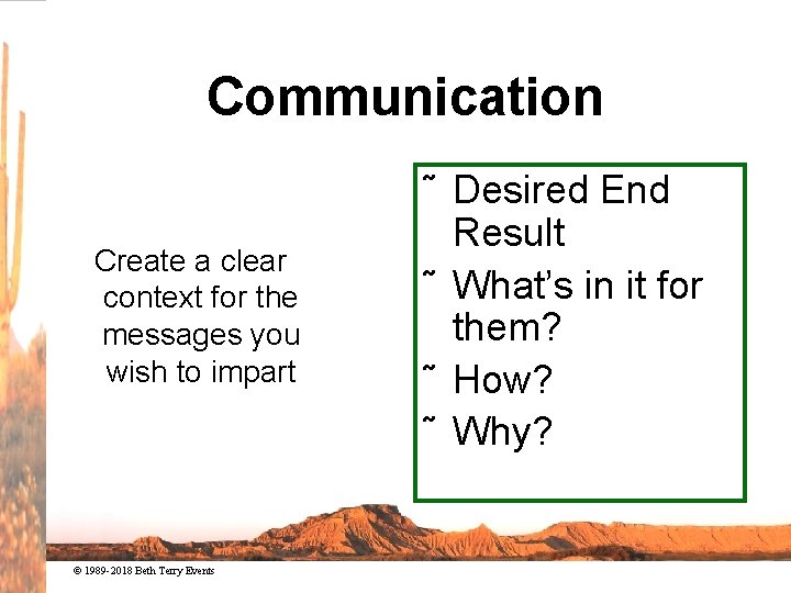 Communication Create a clear context for the messages you wish to impart © 1989