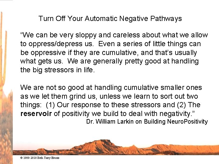 Turn Off Your Automatic Negative Pathways “We can be very sloppy and careless about