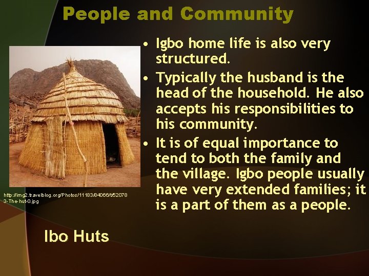 People and Community http: //img 2. travelblog. org/Photos/11183/84066/t/52078 3 -The-hut-0. jpg Ibo Huts •