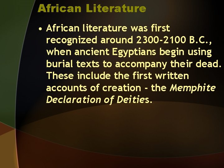 African Literature • African literature was first recognized around 2300 -2100 B. C. ,