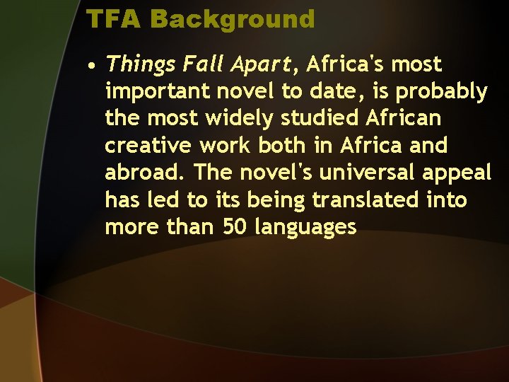 TFA Background • Things Fall Apart, Africa's most important novel to date, is probably