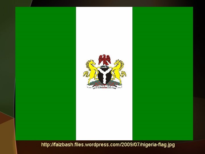 http: //faizbash. files. wordpress. com/2009/07/nigeria-flag. jpg 