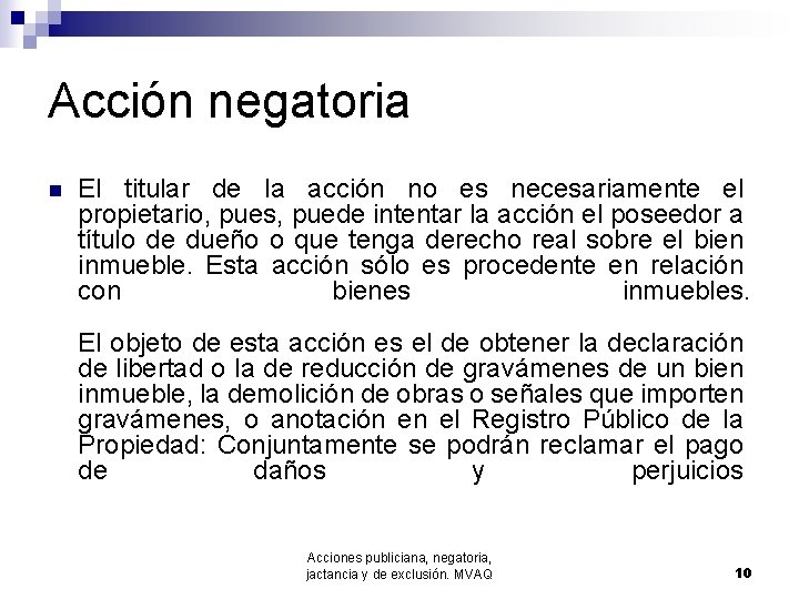 Acción negatoria n El titular de la acción no es necesariamente el propietario, pues,