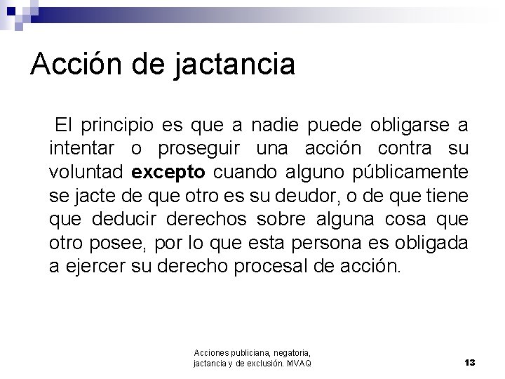 Acción de jactancia El principio es que a nadie puede obligarse a intentar o