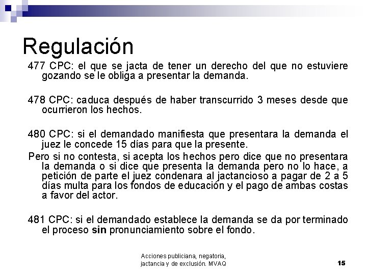 Regulación 477 CPC: el que se jacta de tener un derecho del que no