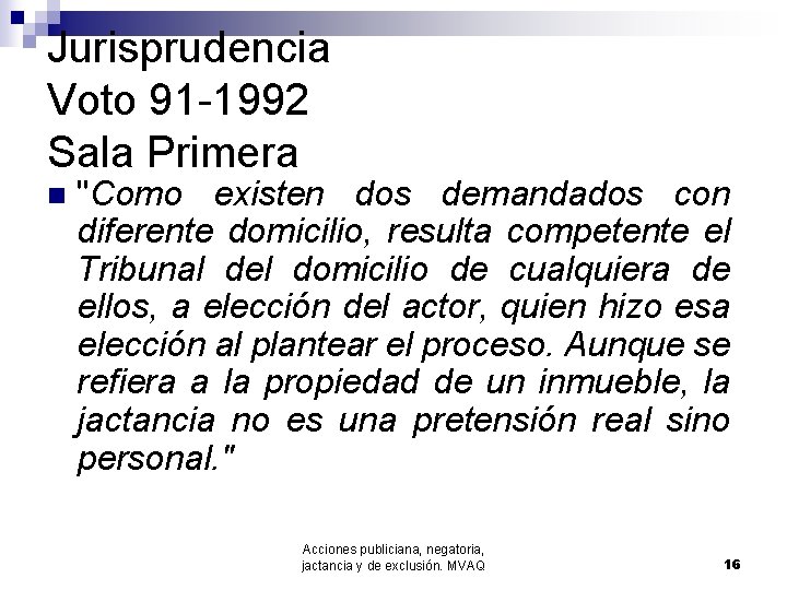 Jurisprudencia Voto 91 -1992 Sala Primera n "Como existen dos demandados con diferente domicilio,