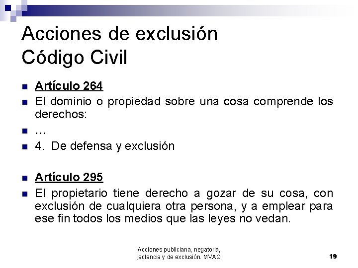 Acciones de exclusión Código Civil n n n Artículo 264 El dominio o propiedad