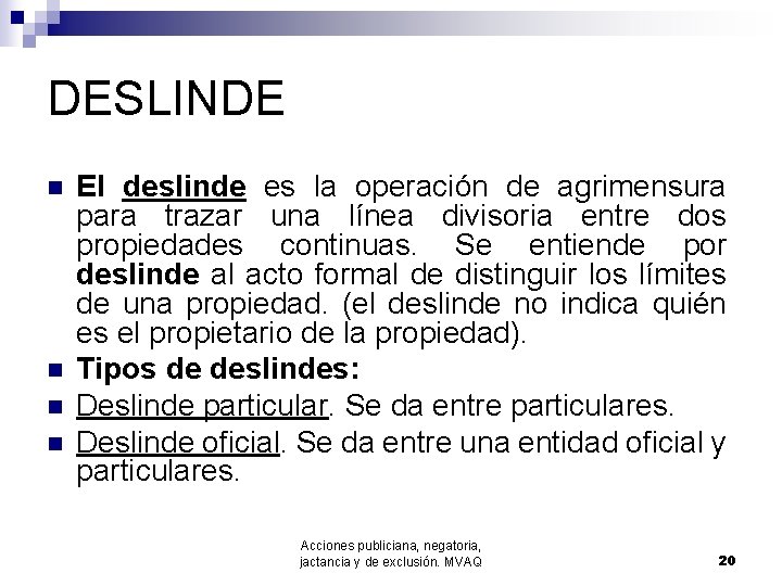 DESLINDE n n El deslinde es la operación de agrimensura para trazar una línea