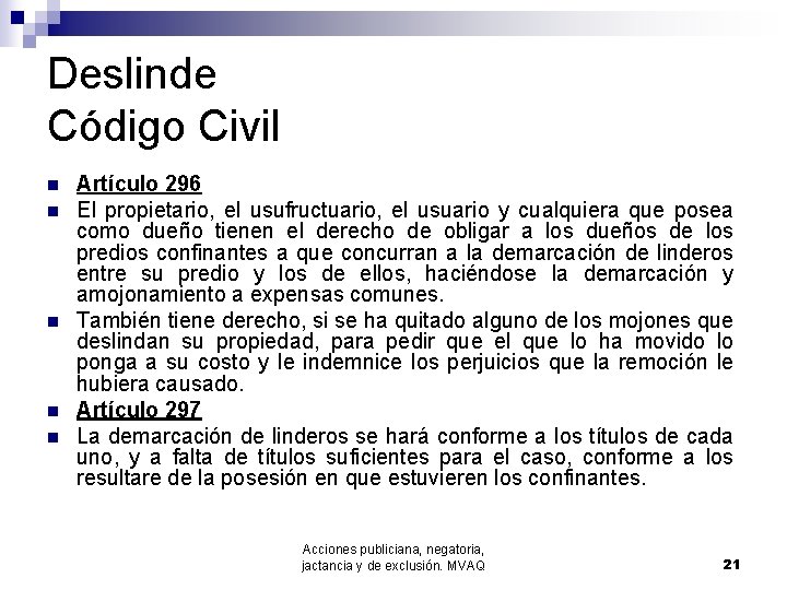 Deslinde Código Civil n n n Artículo 296 El propietario, el usufructuario, el usuario