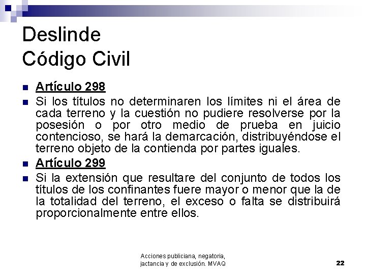 Deslinde Código Civil n n Artículo 298 Si los títulos no determinaren los límites