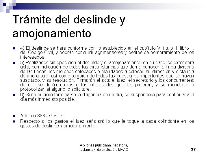 Trámite del deslinde y amojonamiento n n n 4) El deslinde se hará conforme