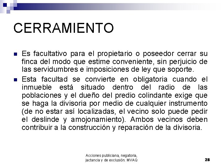 CERRAMIENTO n n Es facultativo para el propietario o poseedor cerrar su finca del