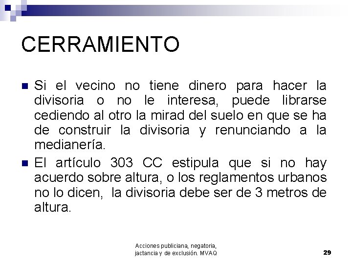 CERRAMIENTO n n Si el vecino no tiene dinero para hacer la divisoria o