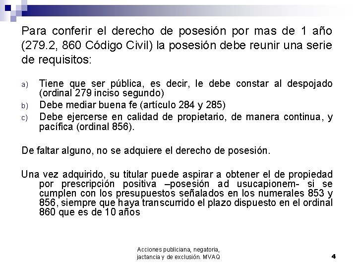 Para conferir el derecho de posesión por mas de 1 año (279. 2, 860