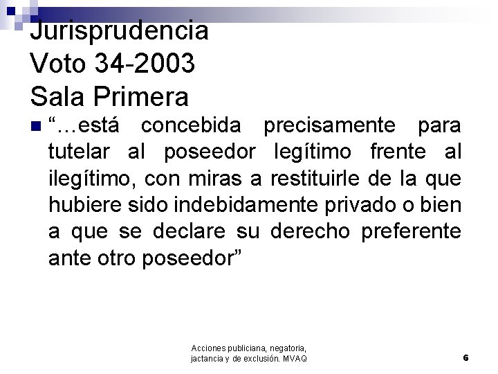 Jurisprudencia Voto 34 -2003 Sala Primera n “…está concebida precisamente para tutelar al poseedor