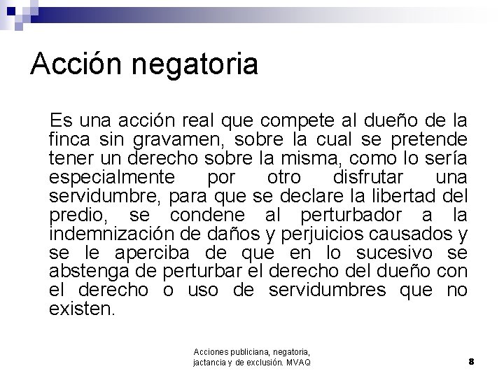 Acción negatoria Es una acción real que compete al dueño de la finca sin