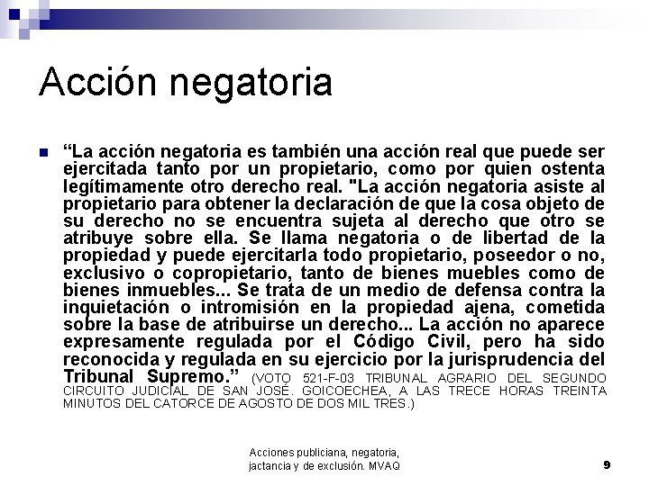 Acción negatoria n “La acción negatoria es también una acción real que puede ser