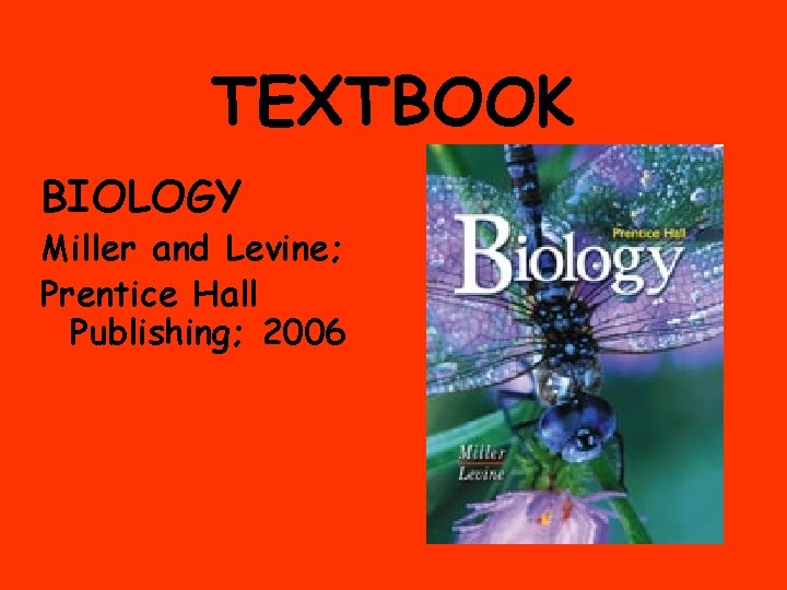 TEXTBOOK BIOLOGY Miller and Levine; Prentice Hall Publishing; 2006 