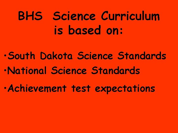 BHS Science Curriculum is based on: • South Dakota Science Standards • National Science
