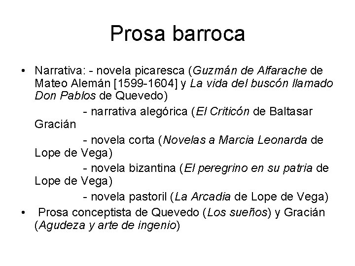 Prosa barroca • Narrativa: - novela picaresca (Guzmán de Alfarache de Mateo Alemán [1599