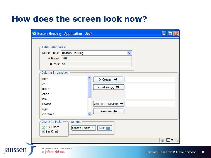 How does the screen look now? Janssen Research & Development 25 How does the screen look now? Janssen Research & Development 25