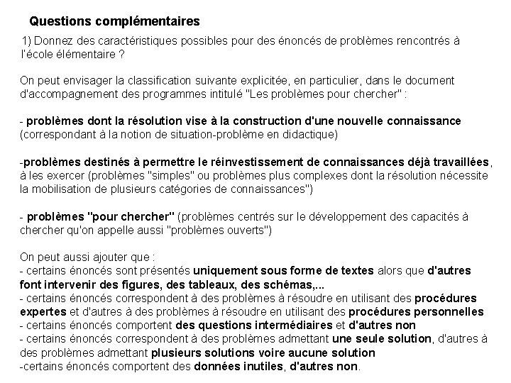 Questions complémentaires 1) Donnez des caractéristiques possibles pour des énoncés de problèmes rencontrés à