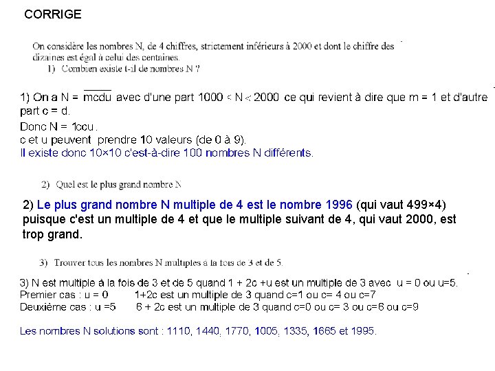 CORRIGE 2) Le plus grand nombre N multiple de 4 est le nombre 1996