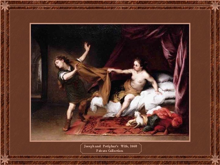 Joseph and Potiphar’s Wife, 1660 Private Collection 