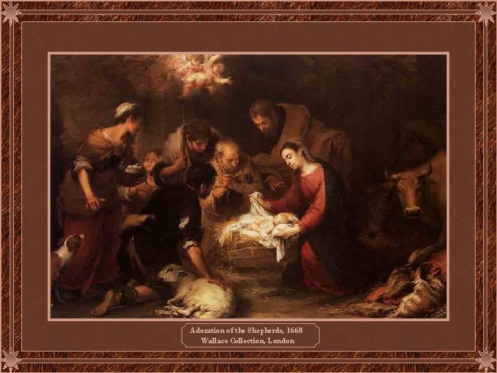 Adoration of the Shepherds, 1668 Wallace Collection, London 